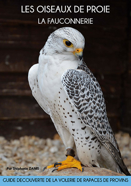 GUIDE-VOLERIE-DE-PROVINS_©Stéphanie-Danis-2013 Guide de découverte de la volerie